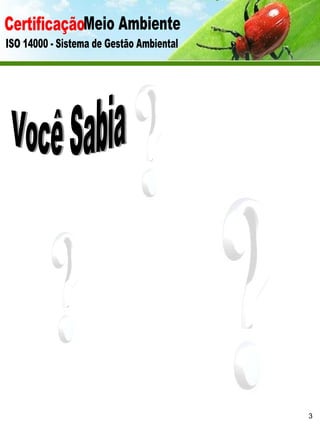 Certificação Meio Ambiente  ISO 14000 - Sistema de Gestão Ambiental Você Sabia 3 