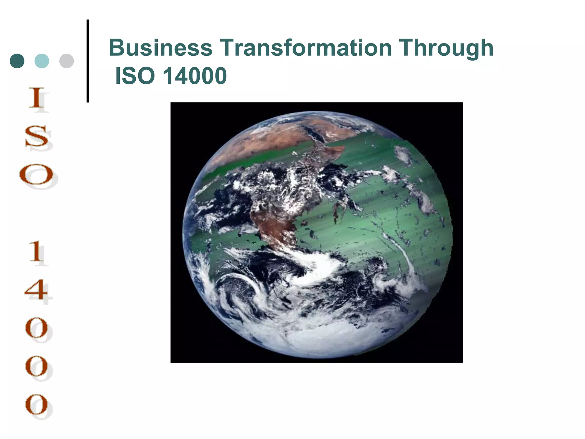 Business Transformation Through
ISO 14000
 