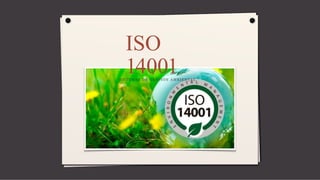 ISO
14001
SISTEMAS DE GESTIÓN AMBIENTAL
 