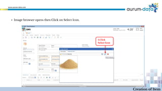 1.Click
Select Icon
Creation of Item
▪ Image browser opens then Click on Select Icon.
 