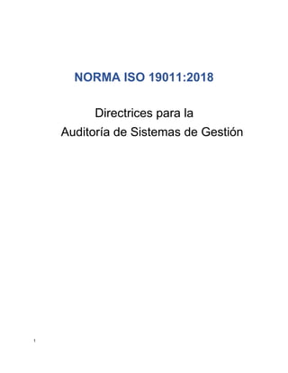 1
NORMA ISO 19011:2018
Directrices para la
Auditoría de Sistemas de Gestión
 