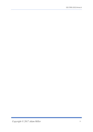 ISO 27001:2013 Annex A
Copyright © 2017 Adam Miller 18
 