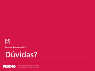 Desenvolvimento 2015
Dúvidas?
 