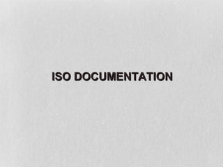 ISO DOCUMENTATION
 