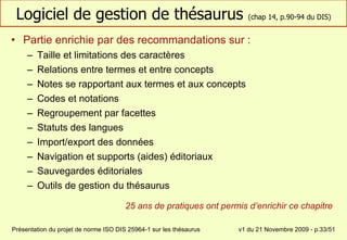 Logiciel de gestion de thésaurus  (chap 14, p.90-94 du DIS) <ul><li>Partie enrichie par des recommandations sur : </li></u...