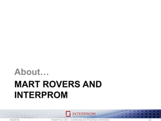 MART ROVERS AND
INTERPROM
About…
©InterProm USA – Confidential and Proprietary Information 224/5/2018
 