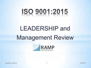 LEADERSHIP and
Management Review
Quality is Culture 1 10/21/15
 