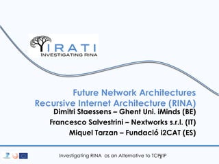 Investigating RINA as an Alternative to TCP/IP 
Future Network Architectures Recursive Internet Architecture (RINA) 
Dimit...