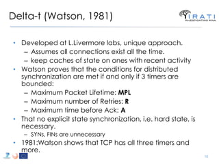 Delta-t (Watson, 1981) 
•Developed at L.Livermore labs, unique approach. 
–Assumes all connections exist all the time. 
–k...