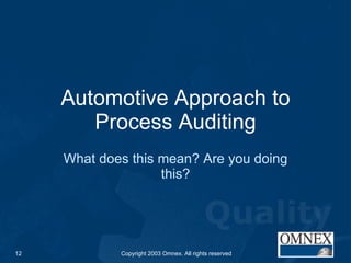 Automotive Approach to Process Auditing What does this mean? Are you doing this? 
