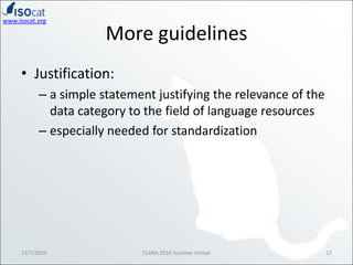 More guidelines<br />13/7/2010<br />CLARA 2010 Summer School<br />12<br />Justification:<br />a simple statement justifyin...