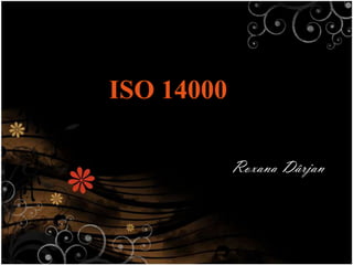 ISO 14000

            Roxana Dârjan
 