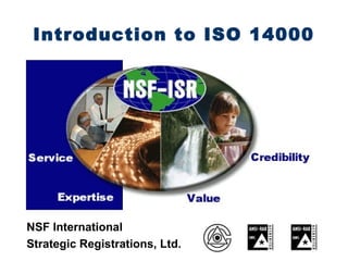 Introduction to ISO 14000
NSF International
Strategic Registrations, Ltd.
 