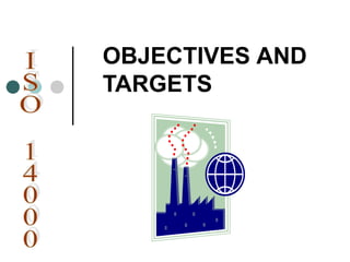 OBJECTIVES AND
TARGETS
 