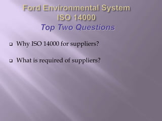  Why ISO 14000 for suppliers?
 What is required of suppliers?
 
