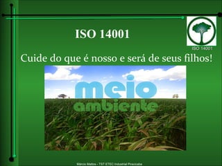 ISO 14001 Cuide do que é nosso e será de seus filhos! 