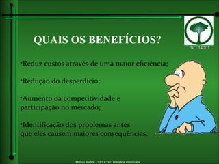QUAIS OS BENEFÍCIOS? Reduz custos através de uma maior eficiência; Redução do desperdício; Aumento da competitividade e participação no mercado;  Identificação dos problemas antes  que eles causem maiores consequências. 