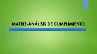 MATRIZ-ANÁLISIS DE CUMPLIMIENTO 
 