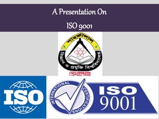A Presentation On
ISO 9001
 