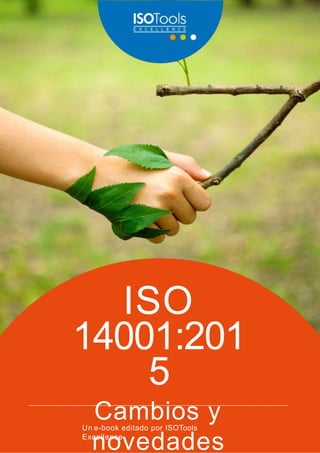 Un e-book editado por ISOTools
Excellence
ISO
14001:201
5
Cambios y
novedades
 