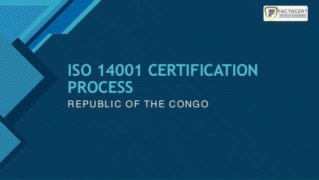 Click to edit Master title style
1
ISO 14001 CERTIFICATION
PROCESS
REPUBLIC OF THE CONGO
 