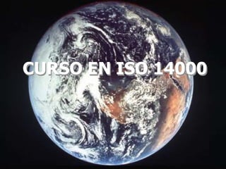 CURSO EN ISO 14000
 