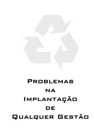 Problemas
na
Implantação
de
Qualquer Gestão
 