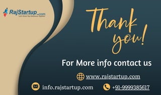 For More info contact us
www.rajstartup.com
info.rajstartup.com +91-9999385617
 