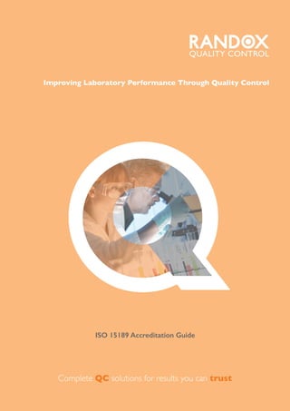 QISO 15189 Accreditation Guide
Complete QC solutions for results you can trust
Improving Laboratory Performance Through Quality Control
QUALITY CONTROL
 
