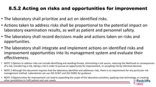 8.5.2 Acting on risks and opportunities for improvement
• The laboratory shall prioritize and act on identified risks.
• A...