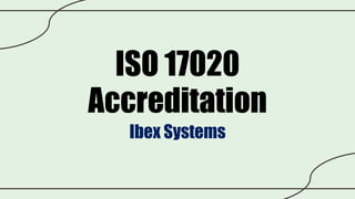 ISO 17020
Accreditation
Ibex Systems
 