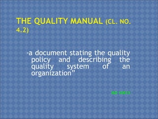 “a document stating the quality
policy and describing the
quality system of an
organization”
ISO 10013
 
