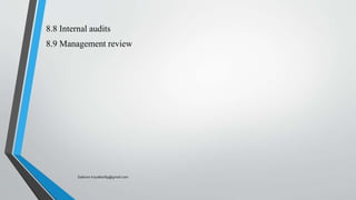 8.8 Internal audits
8.9 Management review
Saikiran.Koyalkar89@gmail.com
 