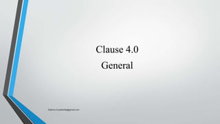 Clause 4.0
General
Saikiran.Koyalkar89@gmail.com
 