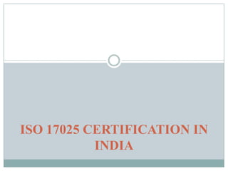 ISO 17025 CERTIFICATION IN
INDIA
 