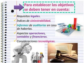 Requisitos legales.
Índices de siniestrabilidad.
Informes de auditorias en caso
de haberlas.
Aspectos operaciones,
contables y financieros.
Consideraciones tecnológicas.
 