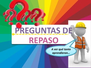 A ver qué tanto
aprendieron…
 