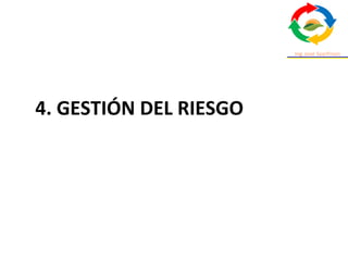 4. GESTIÓN DEL RIESGO
 