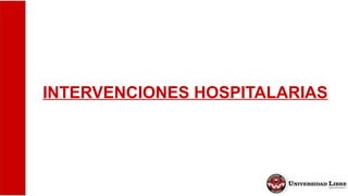 INTERVENCIONES HOSPITALARIAS
 