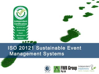 ISO 20121 Sustainable Event 
Management Systems 
Page  1 
 