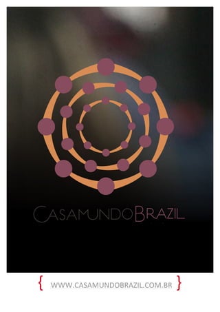  

{

	
  

}

WWW.CASAMUNDOBRAZIL.COM.BR	
  	
   	
  

 