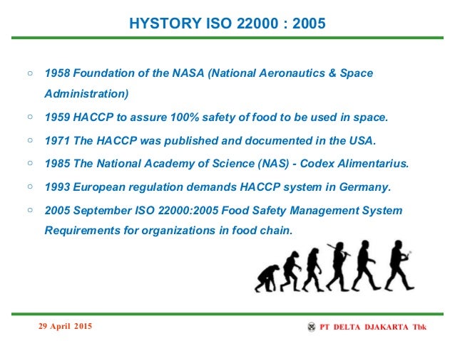 HYSTORY ISO 22000 : 2005
o 1958 Foundation of the NASA (National Aeronautics & Space
Administration)
o 1959 HACCP to assur...