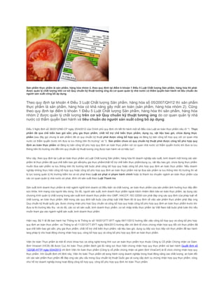 Sản phẩm thực phẩm là sản phẩm, hàng hóa nhóm 2, theo quy định tại điểm b khoản 1 Điều 5 Luật Chất lượng Sản phẩm, hàng hóa thì phải
được quản lý chất lượng trên cơ sở Quy chuẩn kỹ thuật tương ứng do cơ quan quản lý nhà nước có thẩm quyền ban hành và tiêu chuẩn do
người sản xuất công bố áp dụng.
Theo quy định tại khoản 4 Điều 3 Luật Chất lượng Sản phẩm, hàng hóa số 05/2007/QH12 thì sản phẩm
thực phẩm là sản phẩm, hàng hóa có khả năng gây mất an toàn (sản phẩm, hàng hóa nhóm 2). Cũng
theo quy định tại điểm b khoản 1 Điều 5 Luật Chất lượng Sản phẩm, hàng hóa thì sản phẩm, hàng hóa
nhóm 2 được quản lý chất lượng trên cơ sở Quy chuẩn kỹ thuật tương ứng do cơ quan quản lý nhà
nước có thẩm quyền ban hành và tiêu chuẩn do người sản xuất công bố áp dụng.
Điều 3 Nghị định số 38/2012/NĐ-CP ngày 25/4/2012 của Chính phủ quy định chi tiết thi hành một số điều của Luật an toàn thực phẩm nêu rõ “1. Thực
phẩm đã qua chế biến bao gói sẵn; phụ gia thực phẩm; chất hỗ trợ chế biến thực phẩm; dụng cụ, vật liệu bao gói, chứa đựng thực
phẩm (sau đây gọi chung là sản phẩm) đã có quy chuẩn kỹ thuật phải được công bố hợp quy và đăng ký bản công bố hợp quy với cơ quan nhà
nước có thẩm quyền trước khi đưa ra lưu thông trên thị trường” và “2. Sản phẩm chưa có quy chuẩn kỹ thuật phải được công bố phù hợp quy
định an toàn thực phẩm và đăng ký bản công bố phù hợp quy định an toàn thực phẩm với cơ quan nhà nước có thẩm quyền trước khi đưa ra lưu
thông trên thị trường cho đến khi quy chuẩn kỹ thuật tương ứng được ban hành và có hiệu lực”.
Như vậy, theo quy định tại Luật an toàn thực phẩm và Luật Chất lượng Sản phẩm, hàng hóa thì doanh nghiệp sản xuất, kinh doanh một trong các sản
phẩm là thực phẩm đã qua chế biến bao gói sẵn/phụ gia thực phẩm/chất hỗ trợ chế biến thực phẩm/dụng cụ, vật liệu bao gói, chứa đựng thực phẩm
muốn đưa sản phẩm ra lưu thông trên thị trường bắt buộc phải công bố hợp quy hoặc công bố phù hợp quy định an toàn thực phẩm. Nếu doanh
nghiệp không thực hiện công bố hợp quy hoặc công bố phù hợp quy định an toàn thực phẩm mà lại đưa sản phẩm ra lưu thông trên thị trưởng thì sẽ
bị lực lượng quản lý thị trường kiểm tra và xử phạt theo Luật xử phạt vi phạm hành chính hoặc bị thanh tra chuyên ngành an toàn thực phẩm của
các cơ quan quản lý nhà nước xử phạt, đình chỉ sản xuất theo Luật Thanh tra.
Sản xuất kinh doanh thực phẩm là một ngành nghề kinh doanh có điều kiện và chất lượng, an toàn thực phẩm của sản phẩm ảnh hưởng trực tiếp đến
sức khỏe, tính mạng của người tiêu dùng. Do đó, người sản xuất, kinh doanh thực phẩm ngoài trách nhiệm đảm bảo an toàn thực phẩm; áp dụng các
chương trình quản lý chất lượng trong sản xuất kinh doanh thực phẩm như GMP, HACCP, ISO 22000 còn phải đáp ứng các quy định của pháp luật về
chất lượng, an toàn thực phẩm. Một trong các quy định bắt buộc của pháp luật Việt Nam đó là quy định về việc sản phẩm thực phẩm phải đáp ứng
Quy chuẩn kỹ thuật quốc gia, được chứng nhận phù hợp Quy chuẩn và công bố hợp quy hoặc công bố phù hợp quy định an toàn thực phẩm trước khi
đưa ra thị trường tiêu thụ và do đó, các cơ sở sản xuất, kinh doanh thực phẩm, cơ sở nhập khẩu thực phẩm tại Việt Nam bắt buộc phải tuân thủ nếu
muốn tham gia vào ngành nghề sản xuất, kinh doanh thực phẩm.
Hiện nay, Bộ Y tế đã ban hành hai Thông tư là Thông tư số 19/2012/TT-BYT ngày 09/11/2012 hướng dẫn việc công bố hợp quy và công bố phù hợp
quy định an toàn thực phẩm và Thông tư số 11/2013/TT-BYT ngày 08/4/2013 hướng dẫn chỉ định tổ chức chứng nhận hợp quy đối với thực phẩm đã
qua chế biến bao gói sẵn; phụ gia thực phẩm; chất hỗ trợ chế biến thực phẩm; vật liệu bao gói, dụng cụ tiếp xúc trực tiếp với thực phẩm để tạo hành
lang pháp lý cho hoạt động chứng nhận hợp quy, công bố hợp quy và công bố phù hợp quy định an toàn thực phẩm.
Viện An toàn Thực phẩm là một tổ chức khoa học và công nghệ trong lĩnh vực an toàn thực phẩm trực thuộc Công ty Cổ phần Chứng nhận và Giám
định Vinacert (VICB) đã được Cục An toàn Thực phẩm đánh giá đủ năng lực thực hiện chứng nhận hợp quy thực phẩm và ban hành Quyết định số
122/QĐ-ATTP ngày 03/4/2013 chỉ định Viện An toàn thực phẩm (Công ty cổ phần chứng nhận và giám định VinaCert) là tổ chức chứng nhận hợp quy
thực phẩm. Với Quyết định chỉ định này, Viện An toàn Thực phẩm sẽ song hành cùng doanh nghiệp trong hoạt động nâng cao chất lượng, an toàn đối
với các sản phẩm thực phẩm để đáp ứng các yêu cầu trong Quy chuẩn kỹ thuật Quốc gia và cung cấp dịch vụ chứng nhận hợp quy thực phẩm, cũng
như hỗ trợ doanh nghiệp trong hoạt động công bố hợp quy, công bố phù hợp quy định An toàn Thực phẩm.
 