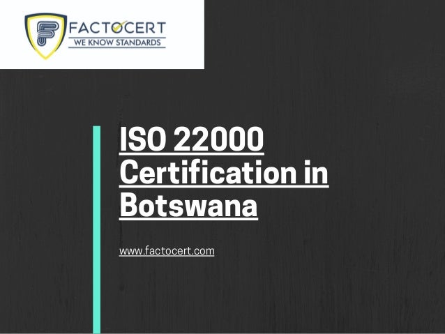 ISO 22000
Certification in
Botswana
www.factocert.com
 