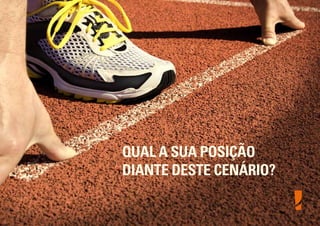 QUAL A SUA POSIÇÃO
DIANTE DESTE CENÁRIO?

 