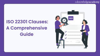 ISO 22301 Clauses:
A Comprehensive
Guide
 