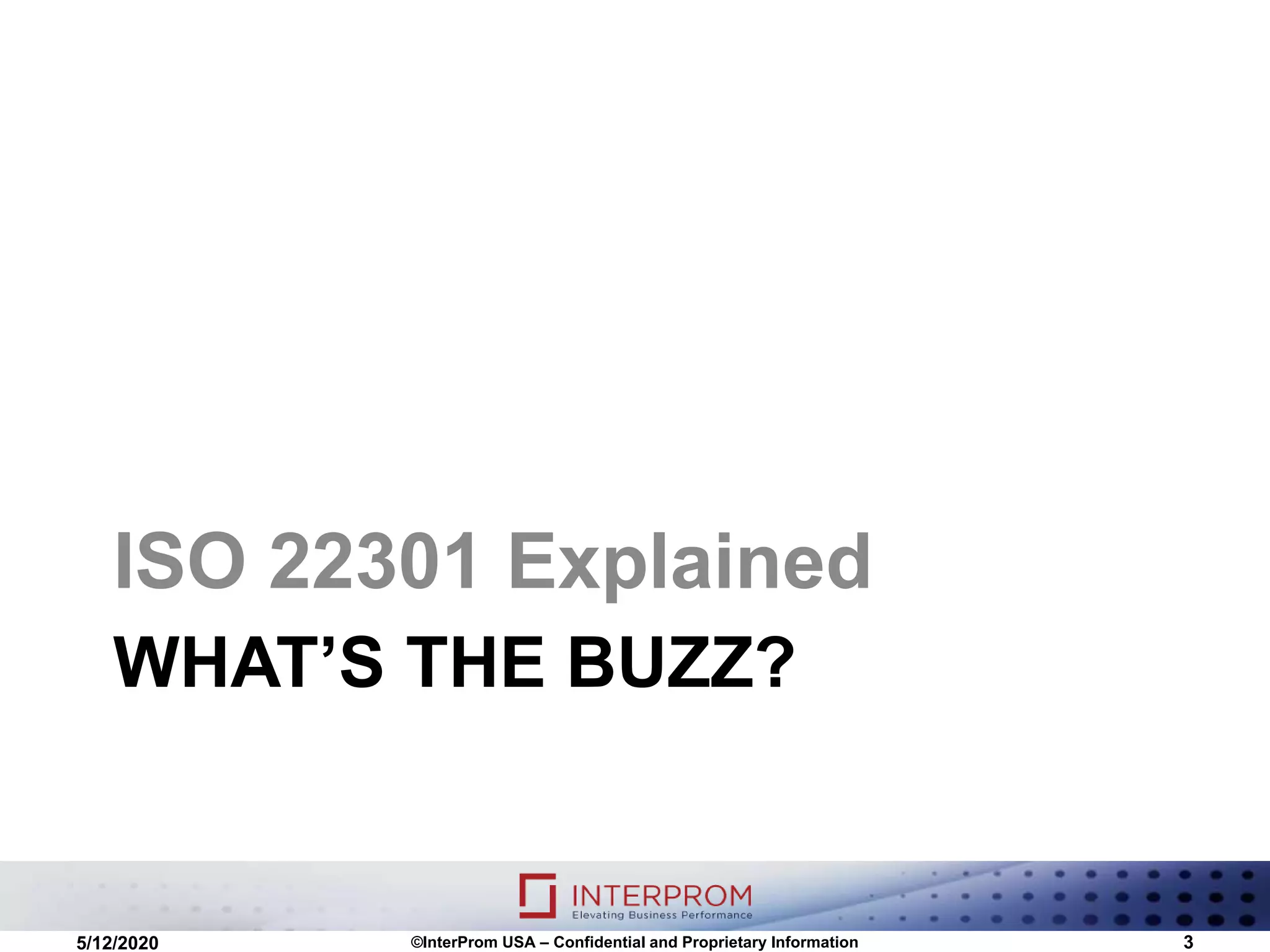 WHAT’S THE BUZZ?
ISO 22301 Explained
©InterProm USA – Confidential and Proprietary Information 35/12/2020
 