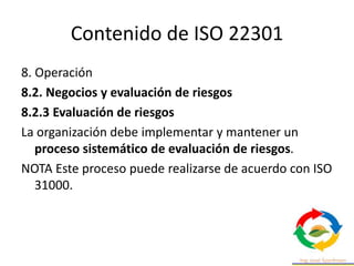 Contenido de ISO 22301
8. Operación
8.4 Planes y procedimientos de continuidad en el negocio.
8.4.1 General
La organizació...