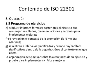 Contenido de ISO 22301
9 Evaluación de desempeño
9.3. Revisión por la dirección
9.3.2. Revisión por la dirección entradas
...