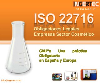 Obligaciones Legales
Empresas Sector Cosmético
91 134 14 68 / 71
info@ingertec.com
 